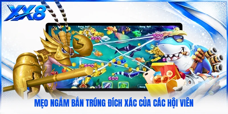 Bắn Cá Long Vương - Sảnh Game Săn Thưởng Dưới Đại Dương Mẹo ngắm bắn trúng đích xác của các hội viên