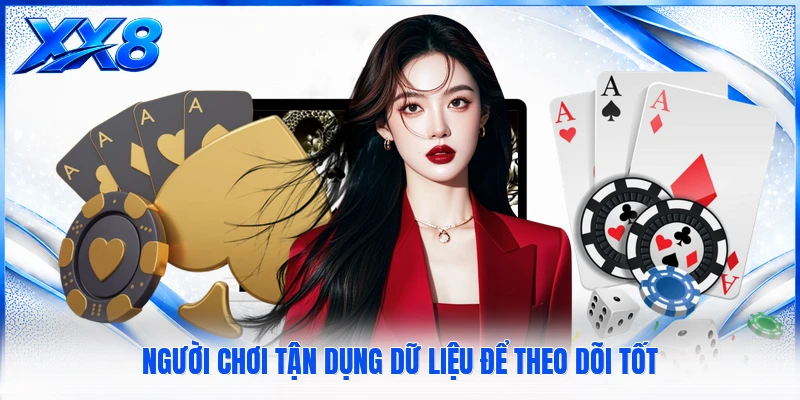 Rồng Hổ XX8 Người chơi tận dụng dữ liệu để theo dõi tốt